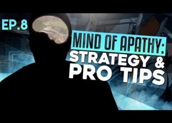 MIND of APATHY: Ep. 8 – Strategy & Pro Tips