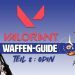 Valorant Weapons Guide - Part 8 Odin