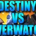 Destiny - Destiny Vs Overwatch