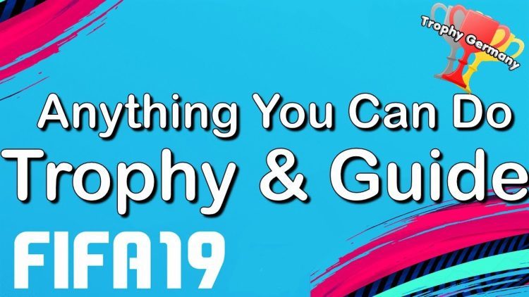 FIFA 19 - Anything You Can Do - Trophy/Achievement Guide (1080p 60fps)