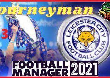 FM21 JOURNEYMAN CHALLENGE - CLUB 3/LEICESTER - EP.  23 Pushing for Europe