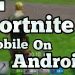 Fortnite mobile on android