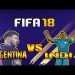 INDIA vs ARGENTINA | FIFA 18 Gameplay | PROFESSIONAL DIFFICULTY | HD 720p