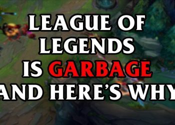 League of Legends is Garbage and Here's Why