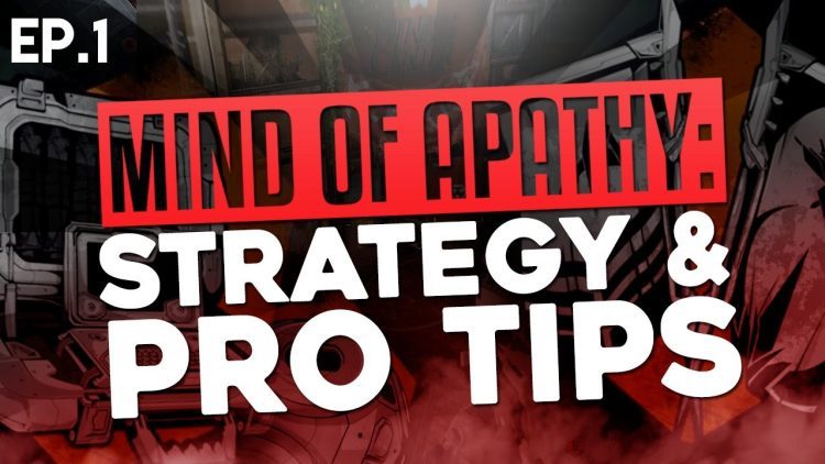 MIND of APATHY: Ep. 1 – Strategy & Pro Tips