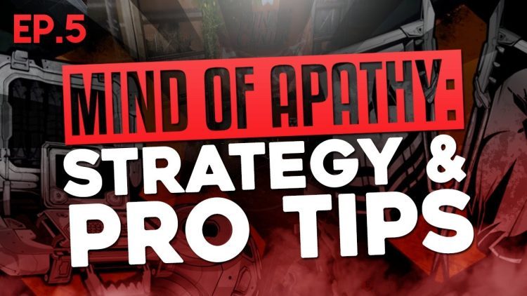 MIND of APATHY: Ep. 5 – Strategy & Pro Tips