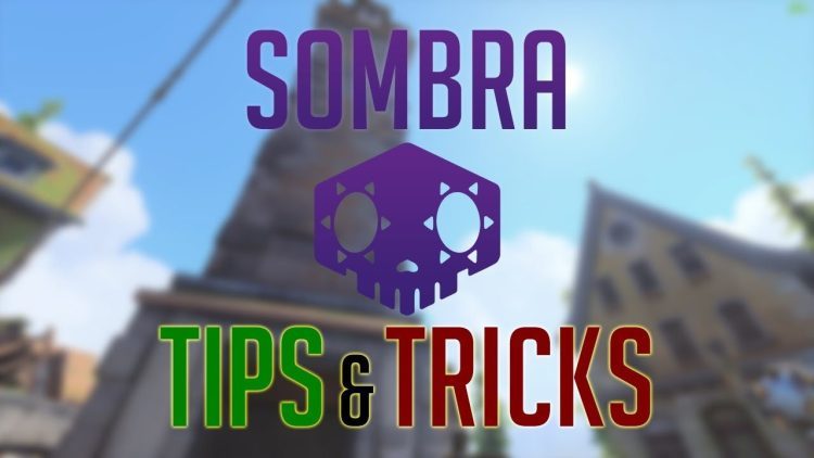 Overwatch: Sombra Tips and Tricks
