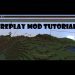 Replay Mod Tutorial