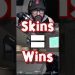 SKINS = WINS