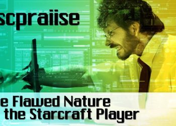 The Greatest Tragedy of all Time: The Flawed Nature of Starcraft Players