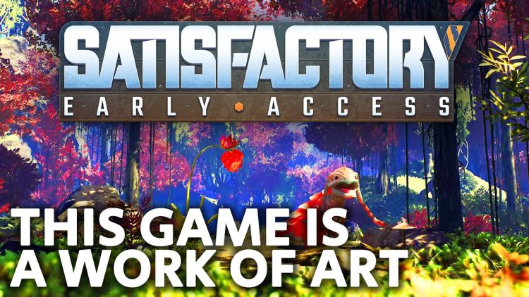 Why You Need To Be Playing Satisfactory
