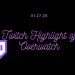 01.27.2020 TWITCH HIGHLIGHT - OVERWATCH!