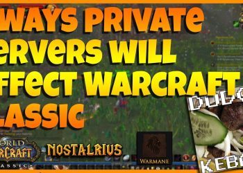 7 ways Private Servers will affect WoW Classic