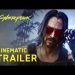 CYBERPUNK 2077 Keanu Reeves Official Cinematic Trailer
