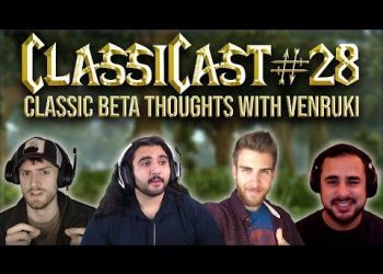 ClassiCast #28 | WoW Classic Beta First Impressions ft. Venruki - The WoW Classic Podcast