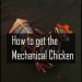 How To Get The Mechanical Chicken