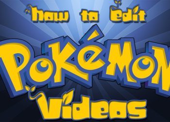 How to Edit Pokemon Videos