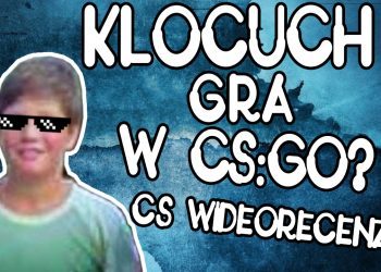 Klocuch gra w CS GO ? (Counter Strike WIDEORECENZJA)
