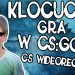 Klocuch gra w CS GO ? (Counter Strike WIDEORECENZJA)
