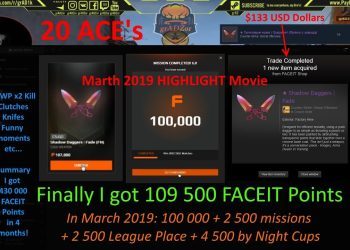 Knife for 140$ & 109500 FACEIT Points March, 2019 @ 200 wins Mission complete! 20 ACE's + highlights