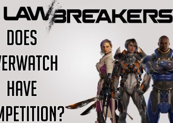 LawBreakers - Does Overwatch have competition?