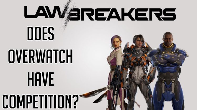 LawBreakers - Does Overwatch have competition?