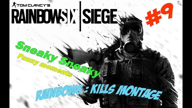 Rainbow six siege: kills montage #9 Sneak Sneaky (Funny moments)