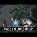 StarCraft 2: Mass Cyclones in TvP