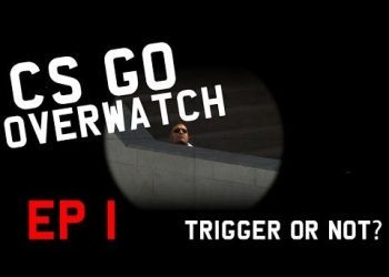 cs:go overwatch: EP-1. Trigger or not?