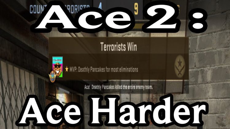 Counter-Strike:Global Offensive - Ace 2: Ace Harder
