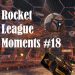 Rocket League Moments #18