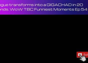 Rogue turns into a GIGACHAD in 20 seconds   WoW TBC  Funniest Moments Ep 54