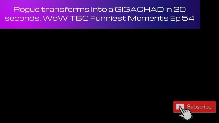 Rogue turns into a GIGACHAD in 20 seconds WoW TBC Funniest Moments Ep 54