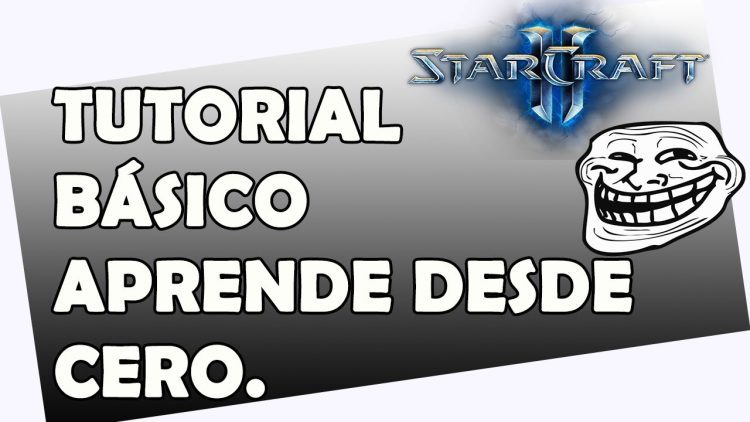 Tutorial Starcraft 2 - Aprendiendo desde cero.