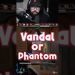 VANDAL OR PHANTOM – FINAL DECISION