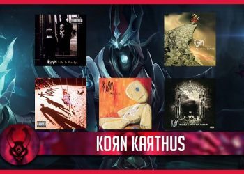 karthus but is a big korn fanboy
