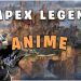 Apex Legends as a ANIME!