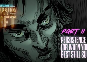 Arcane: Bridging the Rift | Part 2 - Persistence (Or When Your Best Still Sucks)