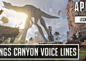 Kings Canyon Voice Lines | Apex Legends