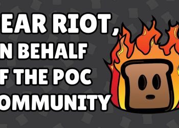 Dear Riot, We Need to Talk